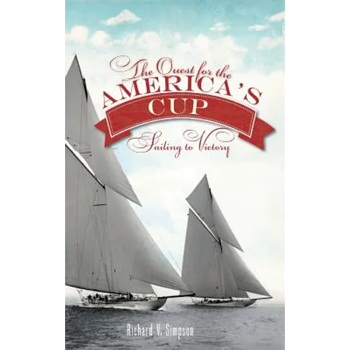 The Quest for the America's Cup: Sailing to Victory