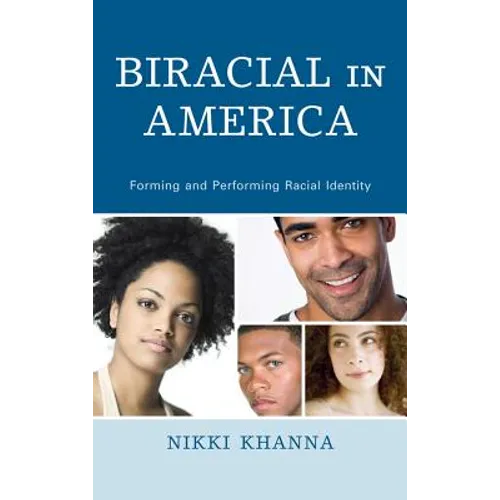 Biracial in America: Forming and Performing Racial Identity