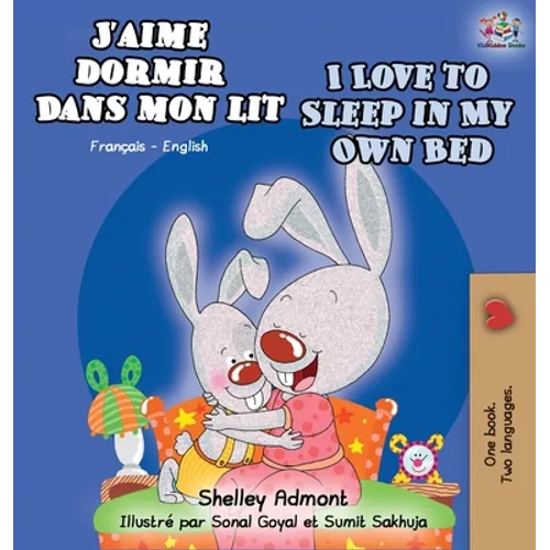 J'aime dormir dans mon lit I Love to Sleep in My Own Bed: French English Bilingual Book