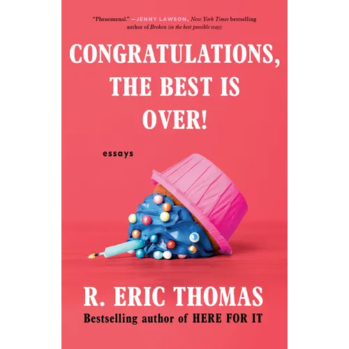 Congratulations, The Best Is Over!: Essays
