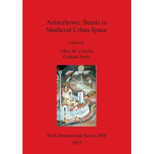 Animaltown: Beasts in Medieval Urban Space
