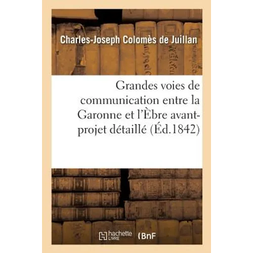 Grandes voies de communication entre la Garonne et l'Èbre: avant-projet détaillé de l'artère principale