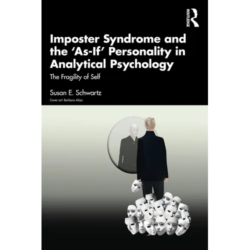 Imposter Syndrome and The 'As-If' Personality in Analytical Psychology: The Fragility of Self