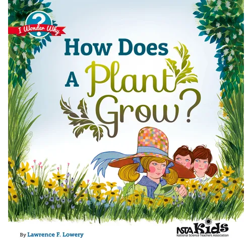 How Does a Plant Grow?: I Wonder Why