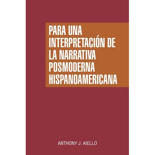 Para una interpretación de la narrativa posmoderna hispanoamericana