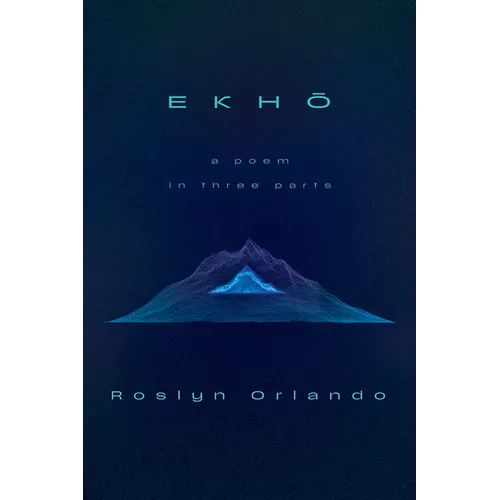 Ekho: A Poem in Three Parts