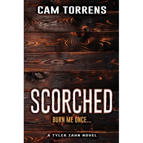 Scorched: Burn Me Once...