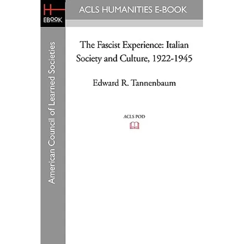 The Fascist Experience: Italian Society and Culture, 1922-1945