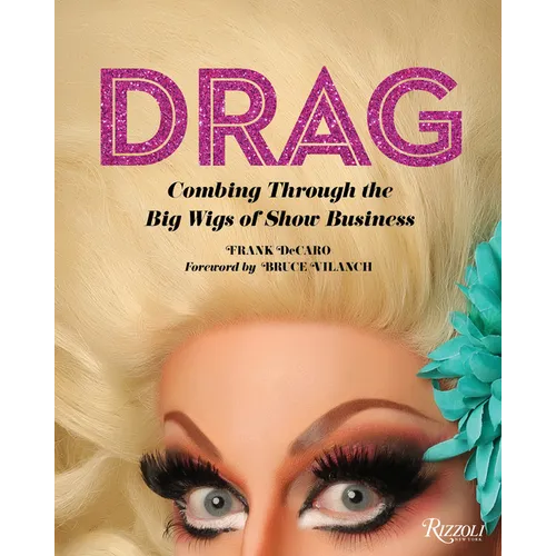 Drag: Combing Through the Big Wigs of Show Business - Hardcover