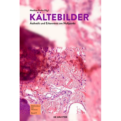 Kältebilder: Ästhetik Und Erkenntnis Am Gefrierpunkt