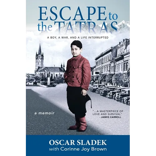 Escape To The Tatras: A Boy, A War and A Life Interrupted