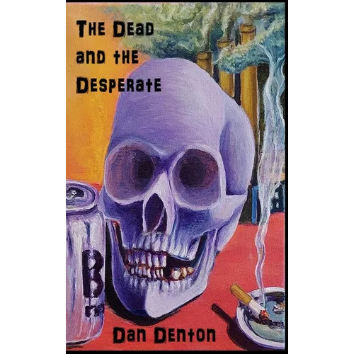 The Dead and the Desperate