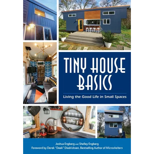 Tiny House Basics: Living the Good Life in Small Spaces (Tiny Homes, Home Improvement Book, Small House Plans)