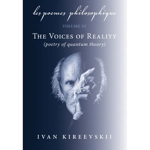 Les Poemes Philosophique (Volume 3): The Voices of Reality (poetry of quantum theory)