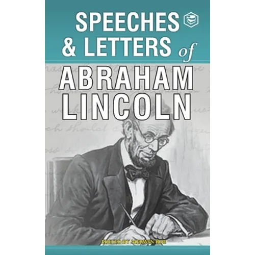 Speeches & Letters of Abraham Lincoln, 1832-1865