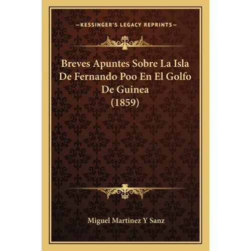 Breves Apuntes Sobre La Isla De Fernando Poo En El Golfo De Guinea (1859)