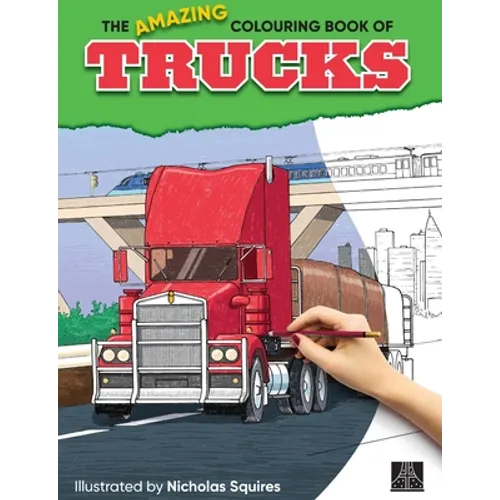 The Amazing Colouring Book of Trucks