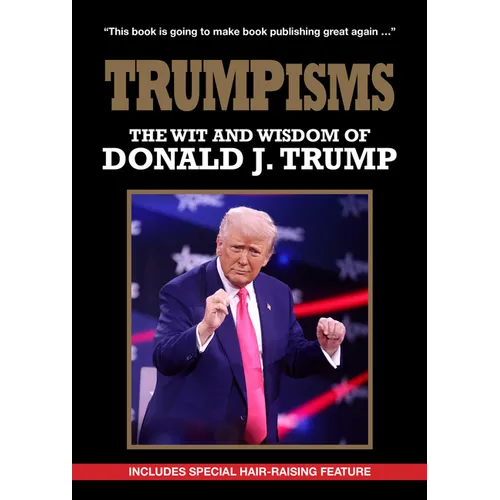 Trumpism: The Wit and Wisdom of Donald Trump