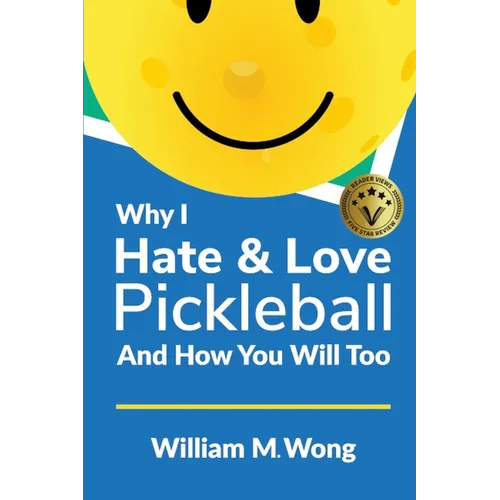 Why I Hate & Love Pickleball And How You Will Too