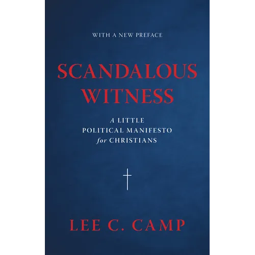 Scandalous Witness: A Little Political Manifesto for Christians