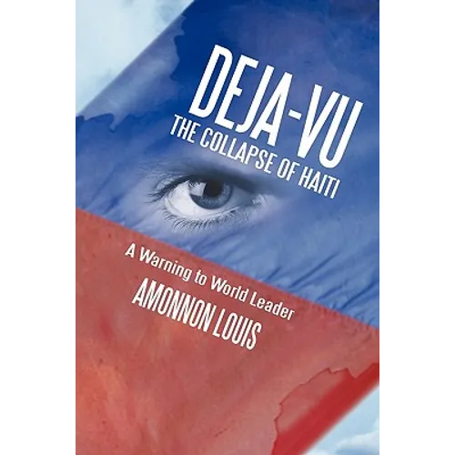 Deja-Vu the Collapse of Haiti: A Warning to World Leader