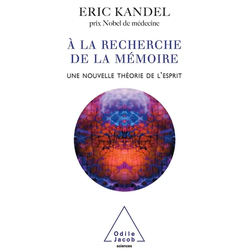 In Search of Memory: The Emergence of a New Science of Mind / À la recherche de la mémoire: Une nouvelle théorie de l'esprit