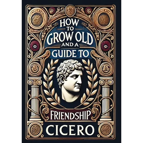 How to Grow Old and a Guide to Friendship (Collector's Edition) (Laminated Hardback with Jacket)