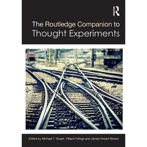 The Routledge Companion to Thought Experiments