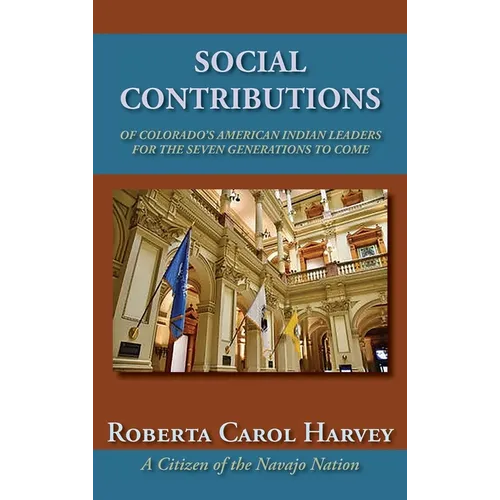 Social Contributions of Colorado's American Indian Leaders For the Seven Generations to Come