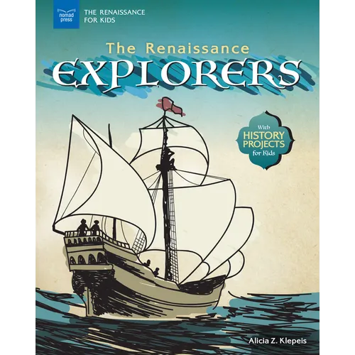 The Renaissance Explorers: With History Projects for Kids