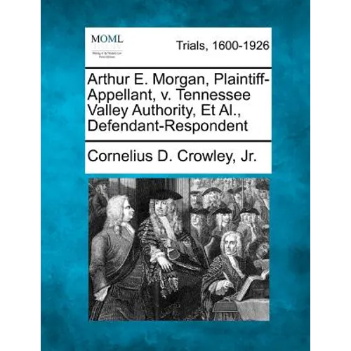 Arthur E. Morgan, Plaintiff-Appellant, V. Tennessee Valley Authority, Et Al., Defendant-Respondent