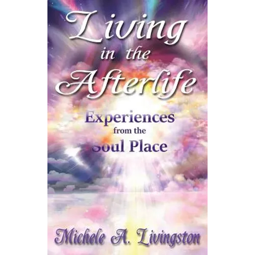 Living in the Afterlife: Experiences from the Soul Place