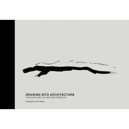 Drawing Into Architecture: The Sketches of Antoine Predock