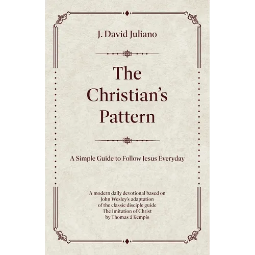 The Christian's Pattern: A Simple Guide to Follow Jesus Everyday