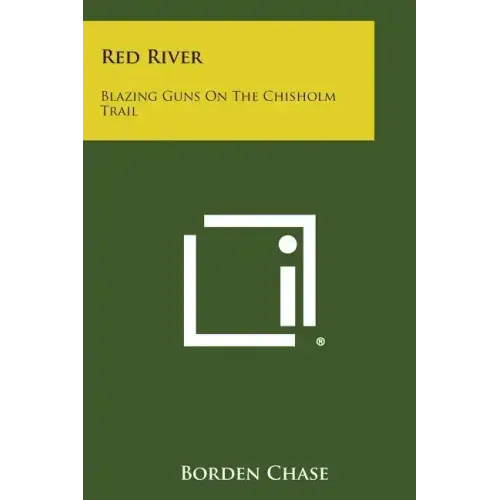 Red River: Blazing Guns on the Chisholm Trail