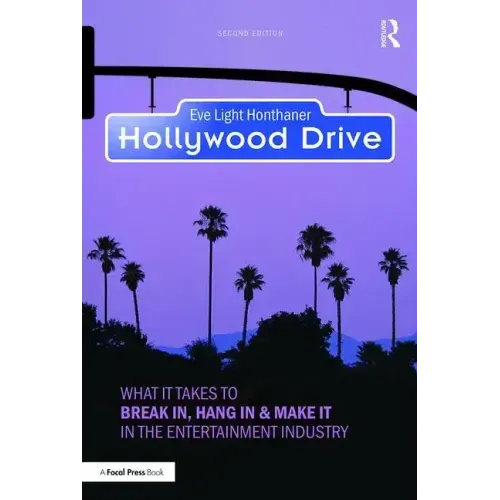 Hollywood Drive: What it Takes to Break in, Hang in & Make it in the Entertainment Industry