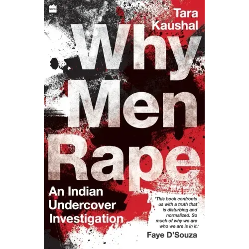 Why Men Rape: An Indian Undercover Investigation