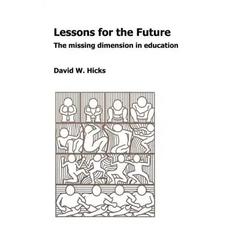 Lessons for the Future: The Missing Dimension in Education