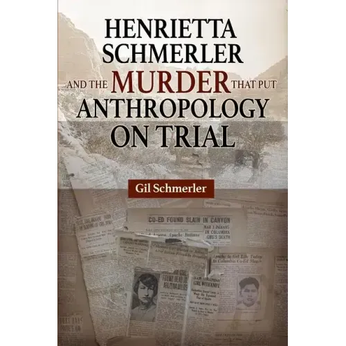 Henrietta Schmerler and the Murder that Put Anthropology on Trial