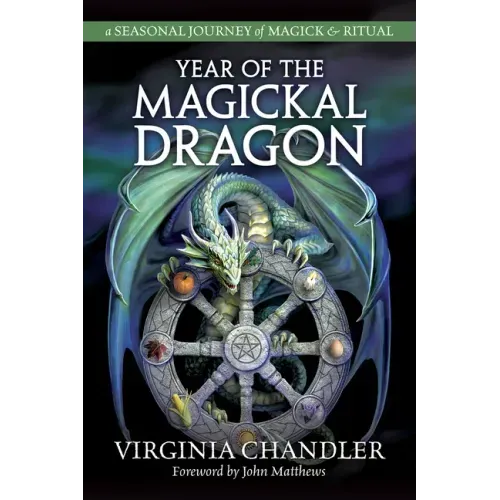 Year of the Magickal Dragon: A Seasonal Journey of Magick & Ritual