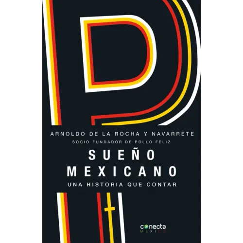 Sueño Mexicano / Mexican Dream: Socio Fundador de Pollo Feliz