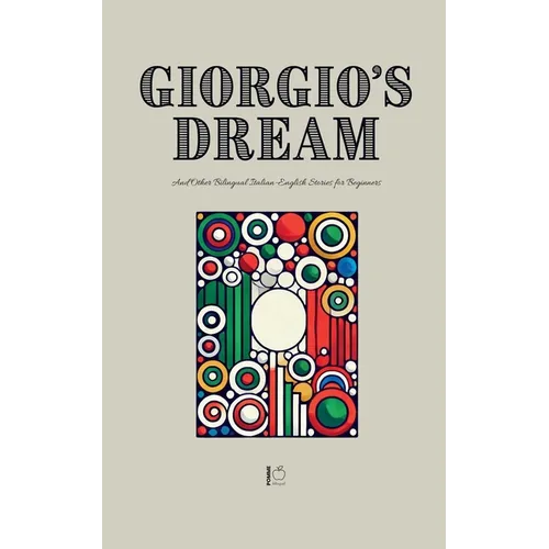 Giorgio's Dream And Other Bilingual Italian-English Stories for Beginners
