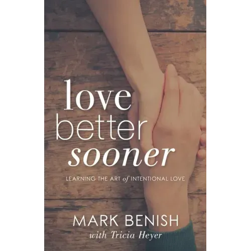 Love Better Sooner: Learning the Art of Intentional Love