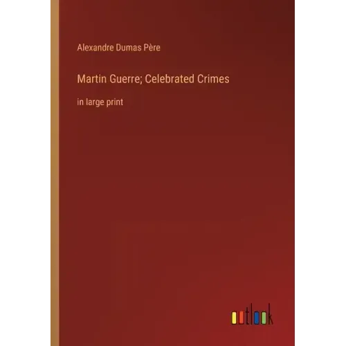Martin Guerre; Celebrated Crimes: in large print