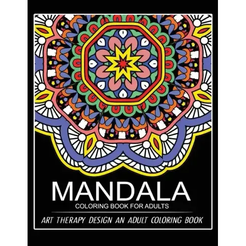 Mandala Coloring Book for Adults: Art Therapy Design An Adult coloring Book