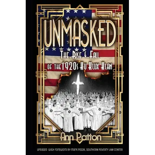 Unmasked!: The Rise & Fall of the 1920s Ku Klux Klan