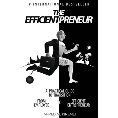 The Efficientpreneur: A Practical Guide to Transition from Employee to Efficient Entrepreneur