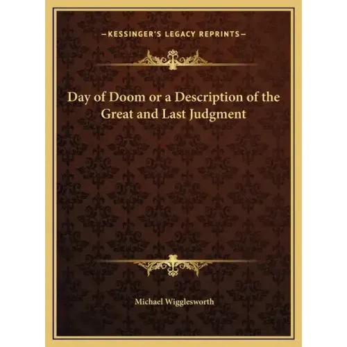 Day of Doom or a Description of the Great and Last Judgment
