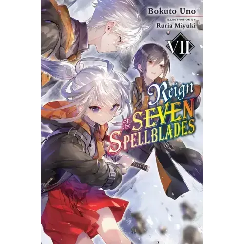 Reign of the Seven Spellblades, Vol. 7 (Light Novel): Volume 7