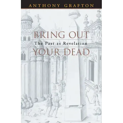 Bring Out Your Dead: The Past as Revelation